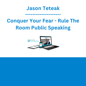 Jason Teteak - Conquer Your Fear - Rule The Room Public Speaking