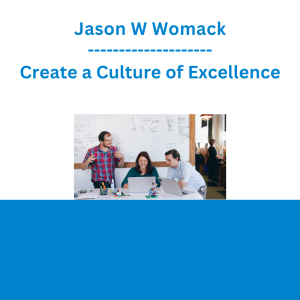Jason W Womack - Create a Culture of Excellence