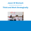 Jason W Womack - Think and Work Strategically
