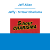 Jeff Allen - Jeffy - 5 Hour Charisma