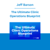 Jeff Barson - The Ultimate Clinic Operations Blueprint