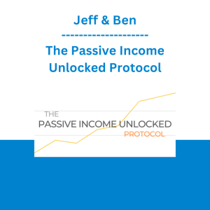Jeff & Ben - The Passive Income Unlocked Protocol