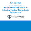 Jeff Bierman - A Comprehensive Guide to Intraday Trading Strategies & Setups Class