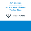 Jeff Bierman - Art & Science of Trend Trading Class