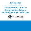 Jeff Bierman - Technical Analysis 101: A Comprehensive Guide to Becoming a Better Trader Class