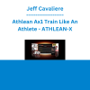 Jeff Cavaliere - Athlean Ax1 Train Like An Athlete - ATHLEAN-X