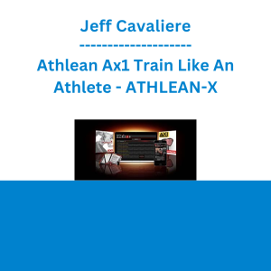Jeff Cavaliere - Athlean Ax1 Train Like An Athlete - ATHLEAN-X