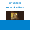Jeff Cavaliere - Max Shred - AthleanX