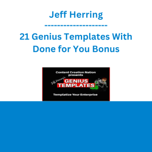 Jeff Herring - 21 Genius Templates With Done for You Bonus