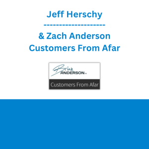 Jeff Herschy & Zach Anderson - Customers From Afar