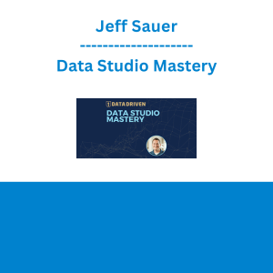 Jeff Sauer - Data Studio Mastery