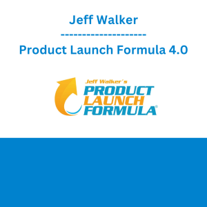 Jeff Walker - Product Launch Formula 4.0