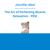 Jennifer Abel - The Art of Perfecting Muscle Relaxation: Alleviate Tension, Pain, Fatigue, Insomnia, and More - PESI