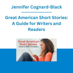 Jennifer Cognard-Black - Great American Short Stories: A Guide for Writers and Readers
