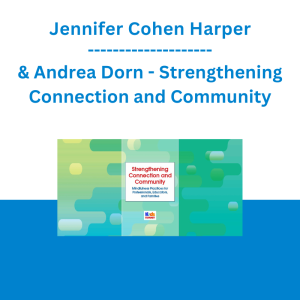 Jennifer Cohen Harper & Andrea Dorn - Strengthening Connection and Community: Mindfulness Practices for Professionals, Educators, and Families