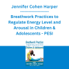 Jennifer Cohen Harper - Breathwork Practices to Regulate Energy Level and Arousal in Children & Adolescents - PESI