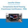Jennifer Dieter - Compression Band Flossing Practitioner Certification - PESI