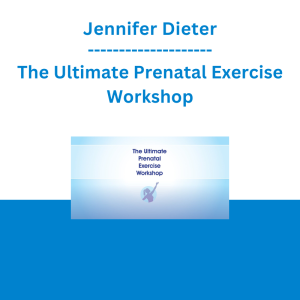 Jennifer Dieter - The Ultimate Prenatal Exercise Workshop