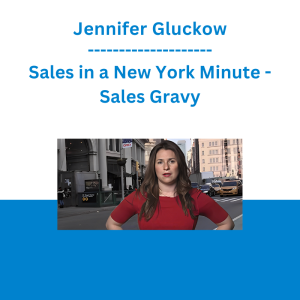 Jennifer Gluckow - Sales in a New York Minute: How to Close Deals Fast in a Disruptive Economy - Sales Gravy