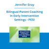 Jennifer Gray - Bilingual Parent Coaching in Early Intervention Settings - PESI