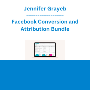 Jennifer Grayeb - Facebook Conversion and Attribution Bundle