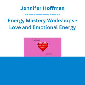 Jennifer Hoffman - Energy Mastery Workshops - Love and Emotional Energy