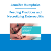 Jennifer Humphries - Feeding Practices and Necrotizing Enterocolitis