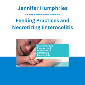 Jennifer Humphries - Feeding Practices and Necrotizing Enterocolitis
