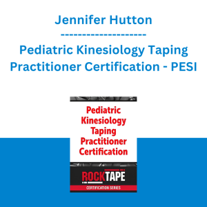 Jennifer Hutton - Pediatric Kinesiology Taping Practitioner Certification - PESI