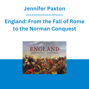 Jennifer Paxton - England: From the Fall of Rome to the Norman Conquest