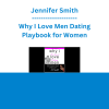 Jennifer Smith - Why I Love Men Dating Playbook for Women