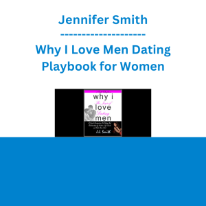 Jennifer Smith - Why I Love Men Dating Playbook for Women
