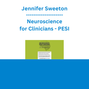 Jennifer Sweeton - Neuroscience for Clinicians: Powerful Brain-Centric Interventions to Help Your Clients Overcome Anxiety, Trauma, Substance Abuse and Depression - PESI