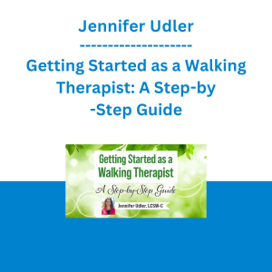 Jennifer Udler - Getting Started as a Walking Therapist: A Step-by-Step Guide