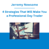 Jerremy Newsome - 4 Strategies That Will Make You a Professional Day Trader