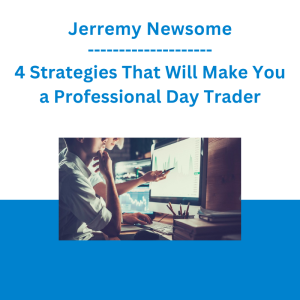 Jerremy Newsome - 4 Strategies That Will Make You a Professional Day Trader