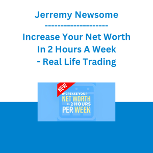 Jerremy Newsome - Increase Your Net Worth In 2 Hours A Week - Real Life Trading