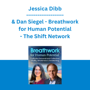 Jessica Dibb & Dan Siegel - Breathwork for Human Potential - The Shift Network