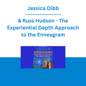 Jessica Dibb & Russ Hudson - The Experiential Depth Approach to the Enneagram - The Shift Network