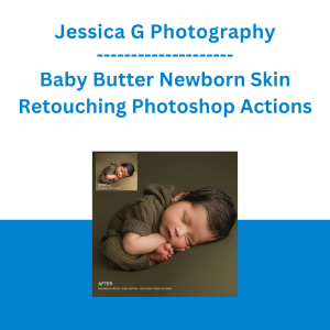 Jessica G Photography - Baby Butter Newborn Skin Retouching Photoshop Actions