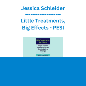 Jessica Schleider - Little Treatments, Big Effects: Single-Session Interventions That Create Lasting Change - PESI
