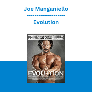 Joe Manganiello - Evolution: The Cutting Edge Guide to Breaking Down Mental Walls and Building the Body You've Always Wanted