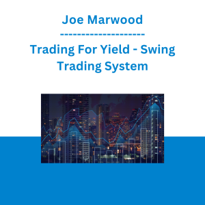 Joe Marwood - Trading For Yield - Swing Trading System