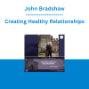 John Bradshaw - Creating Healthy Relationships