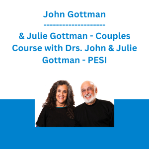 John Gottman & Julie Gottman - Couples Course with Drs. John & Julie Gottman: Making Marriages Work by Uncovering Secrets of Sex, Love & Trust - PESI