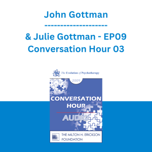 John Gottman & Julie Gottman - EP09 Conversation Hour 03