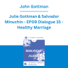 John Gottman, Julie Gottman & Salvador Minuchin - EP09 Dialogue 15 - Healthy Marriage