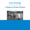 John Greengo - 7 Steps to Great Photos