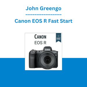 John Greengo - Canon EOS R Fast Start