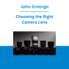 John Greengo - Choosing the Right Camera Lens